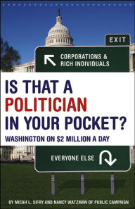 Title: Is That a Politician in Your Pocket: Washington on $2 Million a Day, Author: Micah Sifry