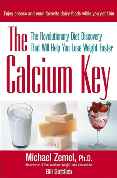 The Calcium Key: The Revolutionary Diet Discovery That Will Help You Lose Weight Faster