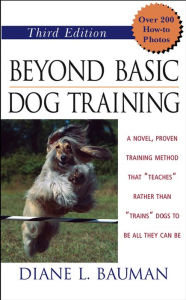 Title: Beyond Basic Dog Training, Author: Diane L. Bauman