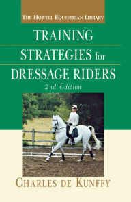 Title: Training Strategies for Dressage Riders, Author: Charles de Kunffy