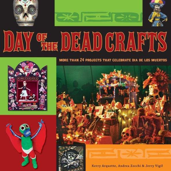 Day of the Dead Crafts: More Than 24 Projects that Celebrate Dia de los Muertos