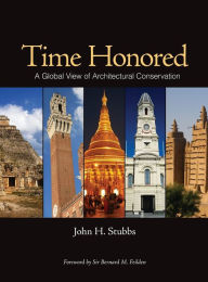 Title: Time Honored: A Global View of Architectural Conservation / Edition 1, Author: John H. Stubbs