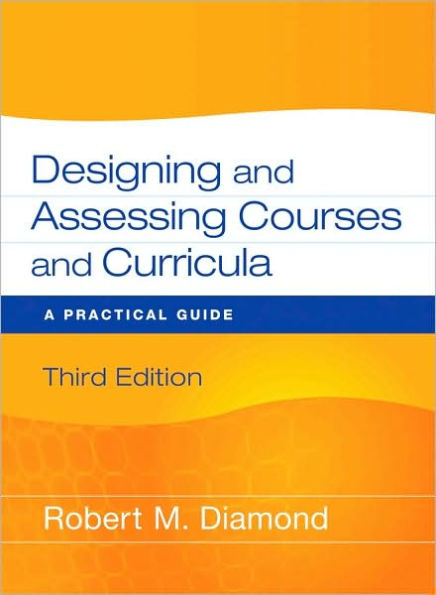 Designing and Assessing Courses and Curricula: A Practical Guide / Edition 3