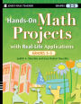 Hands-On Math Projects with Real-Life Applications, Grades 3-5