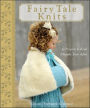 Fairy Tale Knits: 32 Projects to Knit Happily Ever After