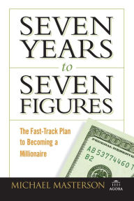 Books and free download Seven Years to Seven Figures: The Fast-Track Plan to Becoming a Millionaire