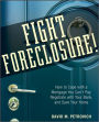 Fight Foreclosure!: How to Cope with a Mortgage You Can't Pay, Negotiate with Your Bank, and Save Your Home
