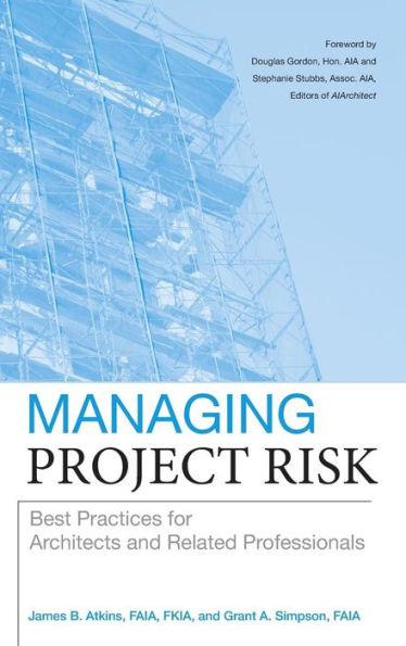 Managing Project Risk: Best Practices for Architects and Related Professionals / Edition 1