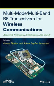 Title: Multi-Mode / Multi-Band RF Transceivers for Wireless Communications: Advanced Techniques, Architectures, and Trends / Edition 1, Author: Gernot Hueber