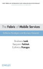 The Fabric of Mobile Services: Software Paradigms and Business Demands / Edition 1