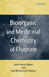 Title: Bioorganic and Medicinal Chemistry of Fluorine / Edition 1, Author: Jean-Pierre Bégué