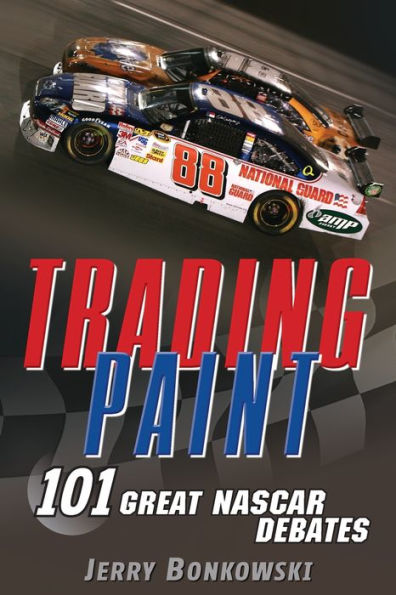 Trading Paint: 101 Great NASCAR Debates