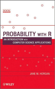 Title: Probability with R: An Introduction with Computer Science Applications / Edition 1, Author: Jane M. Horgan