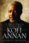 Alternative view 1 of Kofi Annan: A Man of Peace in a World of War