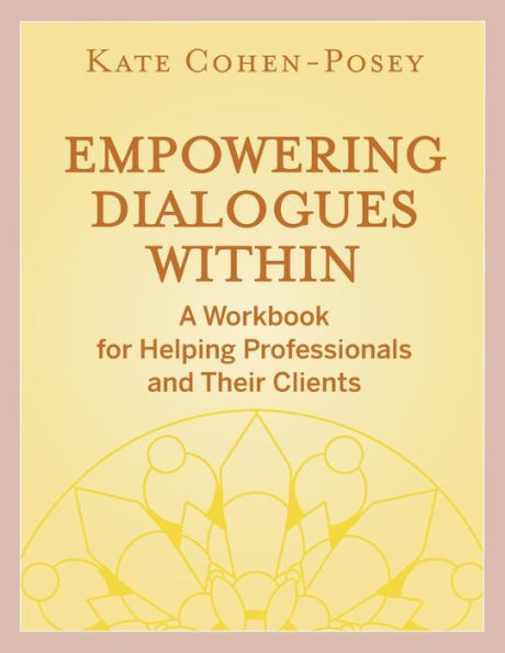 Empowering Dialogues Within: A Workbook for Helping Professionals and Their Clients / Edition 1