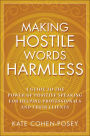 Making Hostile Words Harmless: A Guide to the Power of Positive Speaking For Helping Professionals and Their Clients / Edition 1