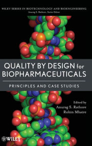 Title: Quality by Design for Biopharmaceuticals: Principles and Case Studies / Edition 1, Author: Anurag S. Rathore