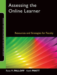 Title: Assessing the Online Learner: Resources and Strategies for Faculty / Edition 1, Author: Rena M. Palloff