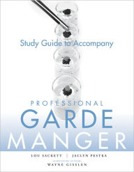 Title: Professional Garde Manger, Study Guide: A Comprehensive Guide to Cold Food Preparation / Edition 1, Author: Lou Sackett