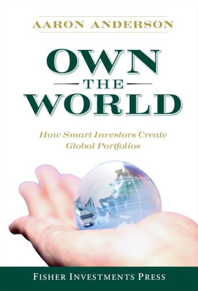 Own the World: How Smart Investors Create Global Portfolios