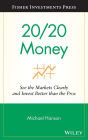 20/20 Money: See the Markets Clearly and Invest Better Than the Pros