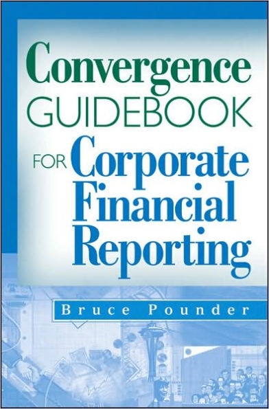 Convergence Guidebook for Corporate Financial Reporting / Edition 1