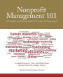 Nonprofit Management 101: A Complete and Practical Guide for Leaders and Professionals / Edition 1