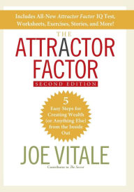 Title: The Attractor Factor: 5 Easy Steps for Creating Wealth (or Anything Else) From the Inside Out, Author: Joe Vitale