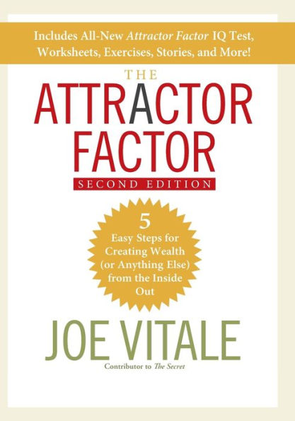 The Attractor Factor: 5 Easy Steps for Creating Wealth (or Anything Else) From the Inside Out