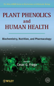 Title: Plant Phenolics and Human Health: Biochemistry, Nutrition and Pharmacology / Edition 1, Author: IUBMB