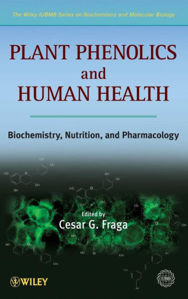 Plant Phenolics and Human Health: Biochemistry, Nutrition and Pharmacology / Edition 1