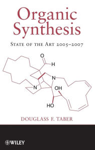 Title: Organic Synthesis: State of the Art 2005-2007 / Edition 1, Author: Douglass F. Taber