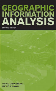 Title: Geographic Information Analysis / Edition 2, Author: David O'Sullivan