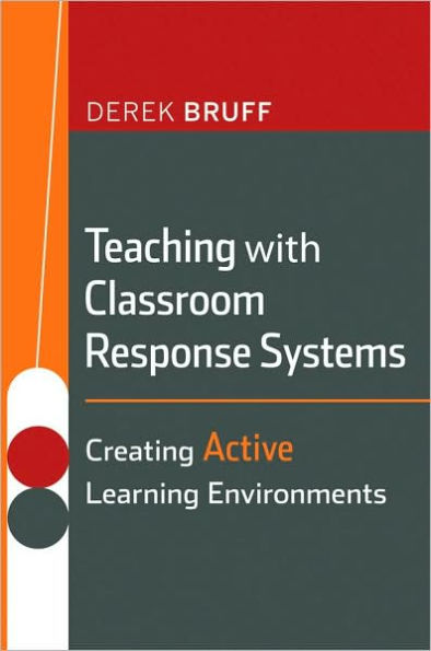 Teaching with Classroom Response Systems: Creating Active Learning Environments / Edition 1