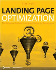 Title: Landing Page Optimization: The Definitive Guide to Testing and Tuning for Conversions, Author: Tim Ash