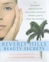 Title: Beverly Hills Beauty Secrets: A Prominent Dermatologist and Plastic Surgeon's Insider Guide to Facial Rejuvenation, Author: Douglas Hamilton