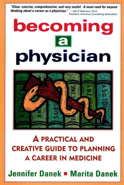 Becoming a Physician: A Practical and Creative Guide to Planning a Career in Medicine