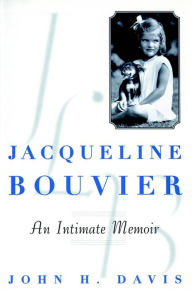 Title: Jacqueline Bouvier: An Intimate Memoir, Author: John H. Davis