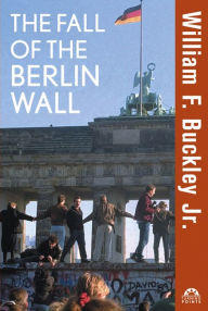 Title: The Fall of the Berlin Wall, Author: William F. Buckley Jr.