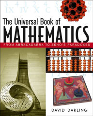Title: The Universal Book of Mathematics: From Abracadabra to Zeno's Paradoxes, Author: David Darling