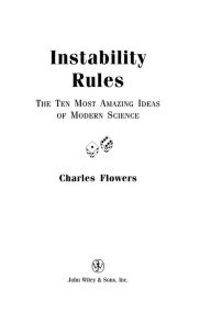 Title: Instability Rules: The Ten Most Amazing Ideas of Modern Science, Author: Charles Flowers