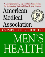 Title: American Medical Association Complete Guide to Men's Health, Author: Angela Perry M.D.