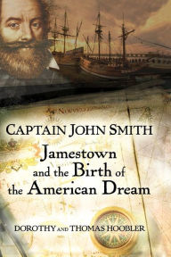 Title: Captain John Smith: Jamestown and the Birth of the American Dream, Author: Thomas Hoobler