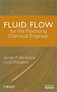 Title: Fluid Flow for the Practicing Chemical Engineer / Edition 1, Author: James Patrick Abulencia