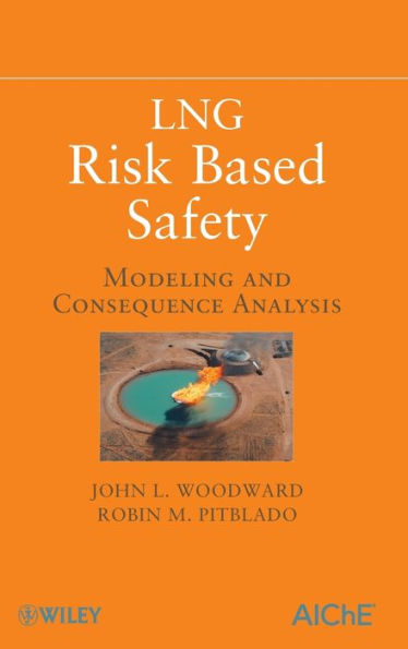 LNG Risk Based Safety: Modeling and Consequence Analysis / Edition 1