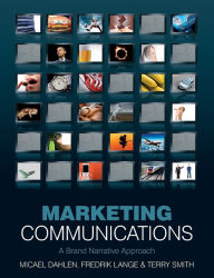 Title: Marketing Communications: A Brand Narrative Approach / Edition 1, Author: Micael Dahlen