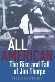 Title: All American: The Rise and Fall of Jim Thorpe, Author: Bill Crawford