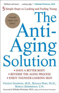 Title: The Anti-Aging Solution: 5 Simple Steps to Looking and Feeling Young, Author: Vincent Giampapa M.D.
