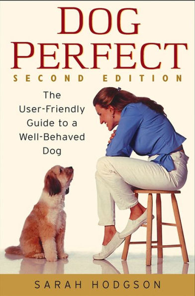 DogPerfect: The User-Friendly Guide to a Well-Behaved Dog