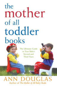 Title: The Mother of All Toddler Books, Author: Ann Douglas